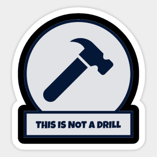 This Is Not A Drill Sticker